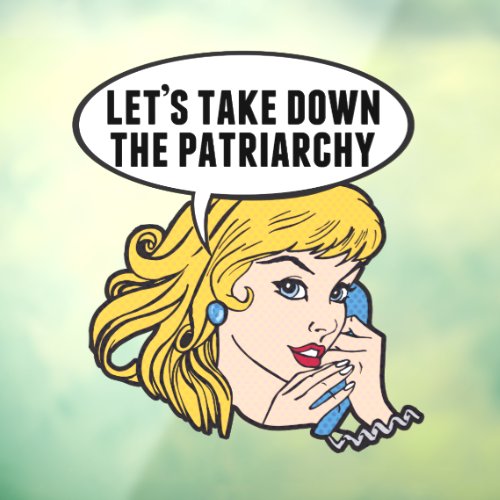 Funny Feminist Lets Take Down the Patriarchy Window Cling