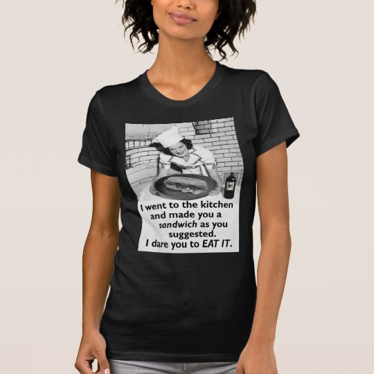 Funny Feminist Make Me A Sandwich T Shirt