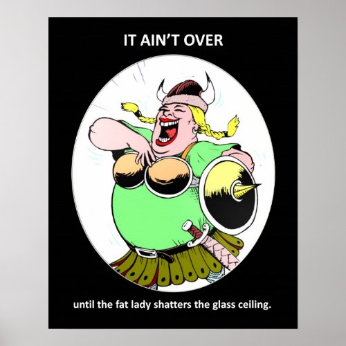 Funny Feminist Motivational Quote It Aint Over Poster