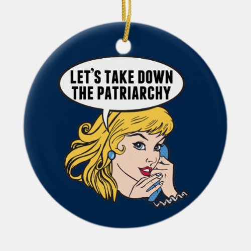 Funny Feminist Pop Art Anti Patriarchy Quote Woman Ceramic Ornament