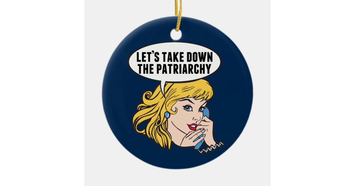 Funny Feminist Pop Art Anti Patriarchy Quote Woman Ceramic Ornament | Zazzle