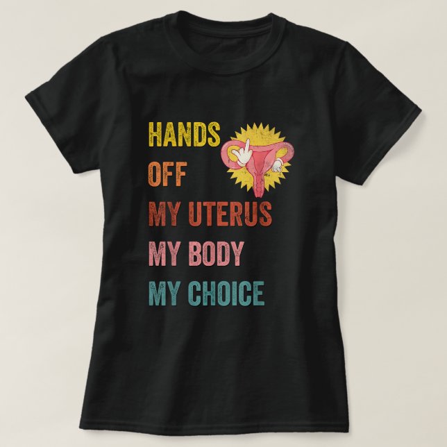 Funny Feminist Quote Hands Off My Uterus My Body M T-Shirt (Design Front)