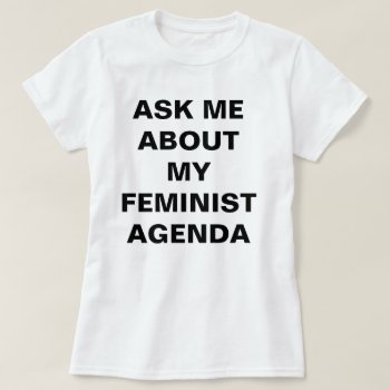 Funny Feminist T-shirt by frickyesfeminism at Zazzle