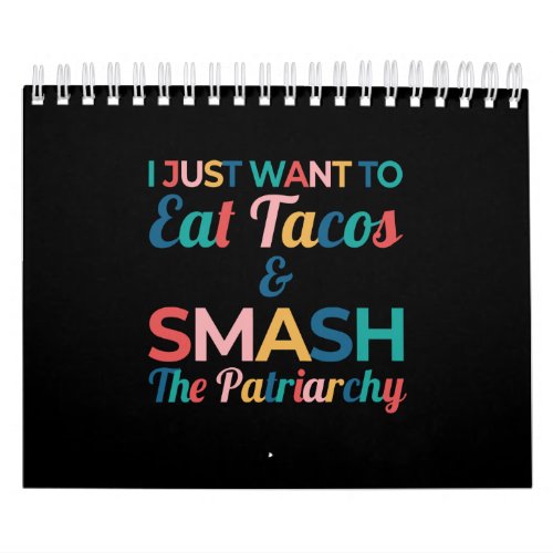 Funny Feminist Taco Lover Eat Tacos  Smash Calendar