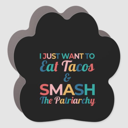 Funny Feminist Taco Lover Eat Tacos  Smash Car Magnet