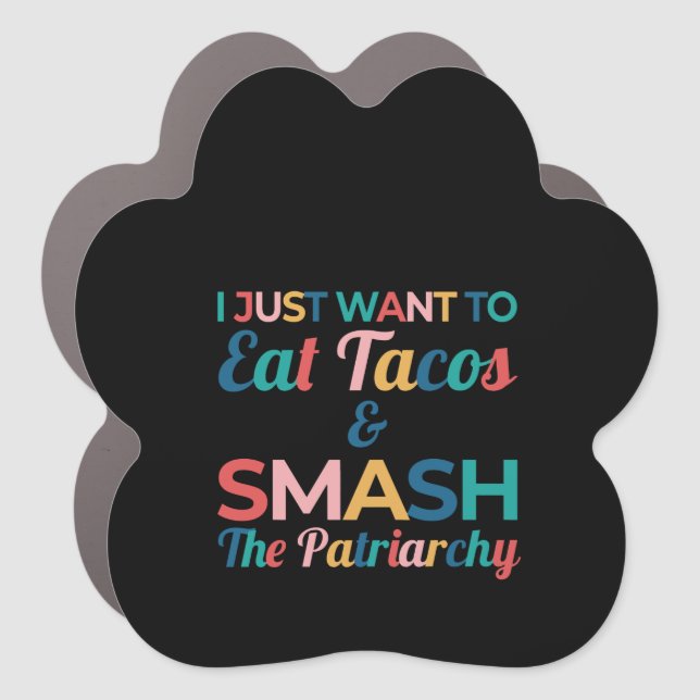 Funny Feminist Taco Lover Eat Tacos & Smash Car Magnet (Front)