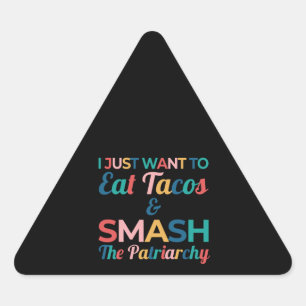Funny Feminist Taco Lover Eat Tacos & Smash Triangle Sticker