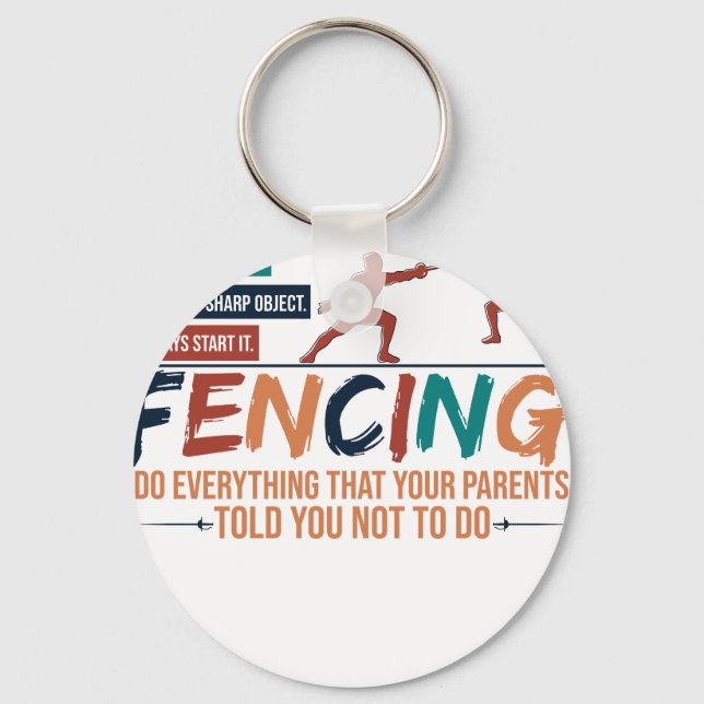 Funny Fencing Fencer Tee - Everything Your Parents Keychain (Front)