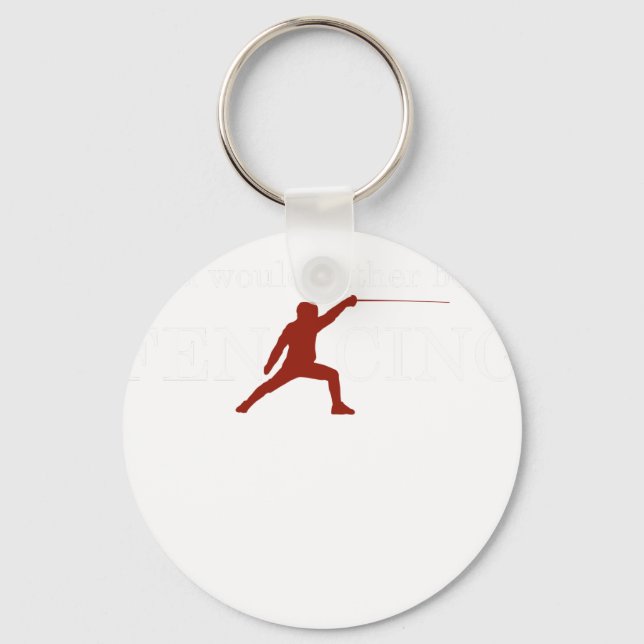Funny Fencing I Would Rather Be Fencing 2 Keychain (Front)