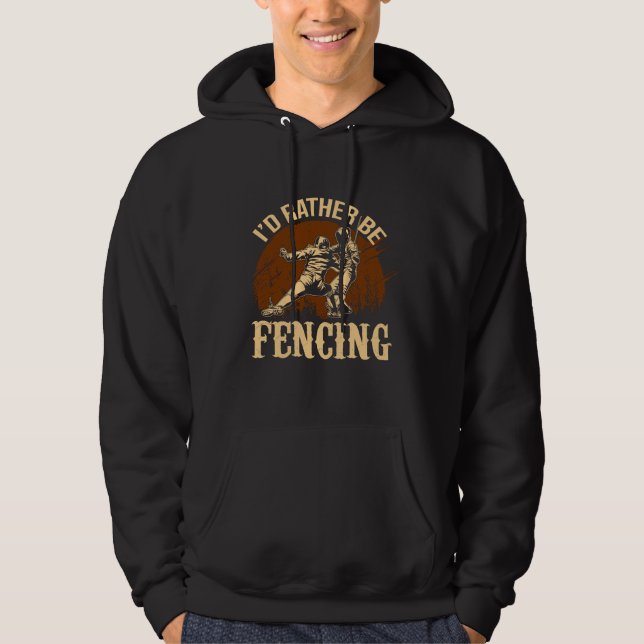 Funny Fencing I Would Rather Be Fencing Hoodie (Front)
