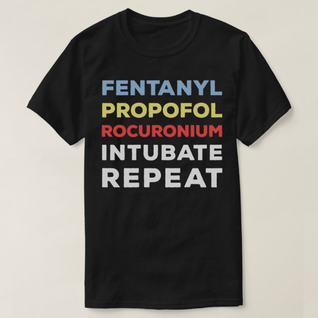 Funny Fentanyl Propofol Rocuronium Anesthesia T-Shirt (Design Front)