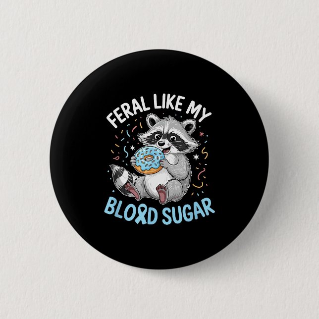Funny Feral Like My Blood Sugar Diabtes Warriors T Button (Front)