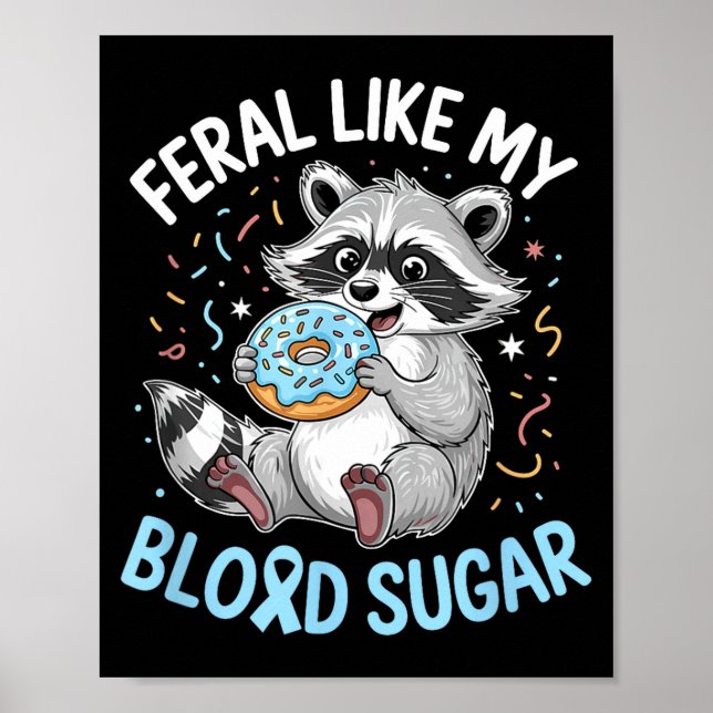 Funny Feral Like My Blood Sugar Diabtes Warriors T Poster (Front)