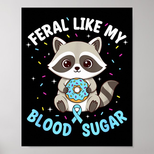 Funny Feral Like My Blood Sugar Diabtes Warriors T Poster (Front)