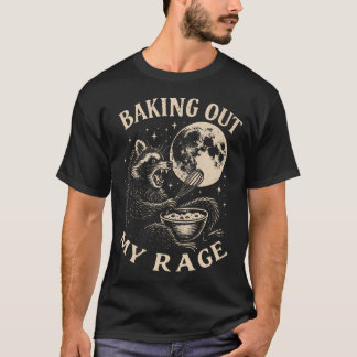 Funny Feral Raccoon Baking Out My Rage - T-Shirt