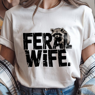 Funny Feral Wife Raccoon Animal Wild Humor T-Shirt