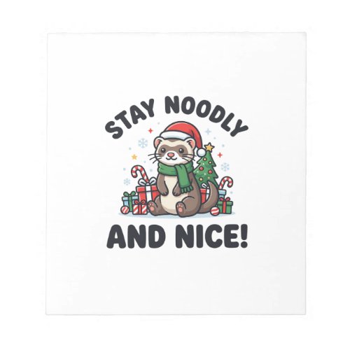 Funny Ferret Christmas Stay Noodly And Nice Notepad