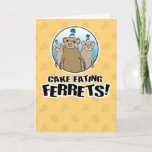 Funny Ferrets Want Your Cake Birthday Card<br><div class="desc">Here's a cute and funny cartoon birthday card featuring some hungry,  crazed cake-eating ferrets. As if having a birthday weren't already scary enough!

Thank you for choosing this original design by © Chuck Ingwersen. I’m an independent artist,  and I post cartoons every day on Instagram: https://www.instagram.com/captainscratchy</div>