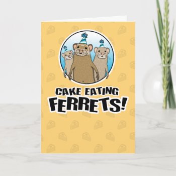 Funny Ferrets Want Your Cake Birthday Card by chuckink at Zazzle