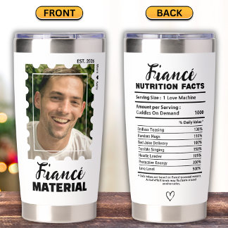 Funny Fiancé Material Photo Nutrition Facts Insulated Tumbler