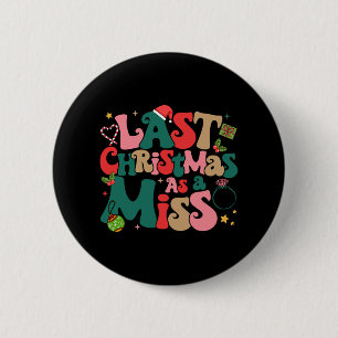 Funny Fiancee Christmas My Last Christmas As A Mis Button