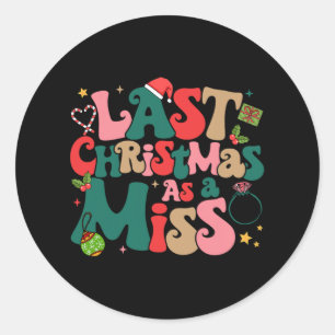 Funny Fiancee Christmas My Last Christmas As A Mis Classic Round Sticker