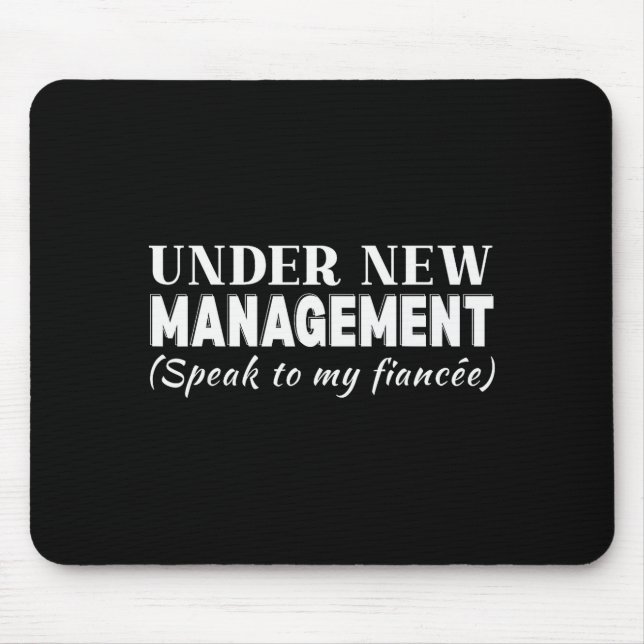 Funny Fiancee Under New Management Matching Fiance Mouse Pad (Front)