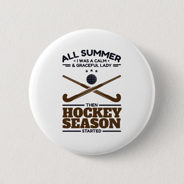 Funny Field Hockey Calm Lady Until  Season Started Button (Front)