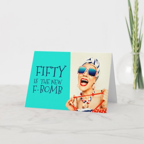 Funny Fifty is the New F_Bomb Ladies Birthday Card
