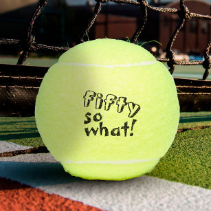 Funny Fifty so what Inspirational 50th Birthday Tennis Balls
