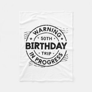 Funny Fifty Years Old Warning 50th Birthday Trip I Fleece Blanket