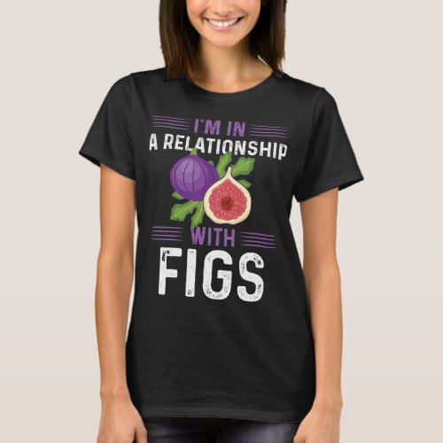 Funny Fig Lover Design Vegetarian Figs Plant T_Shirt
