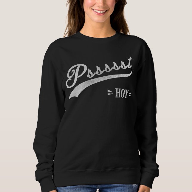 Funny Filipino Psst Hoy Distressed Script Gift Sweatshirt (Front)