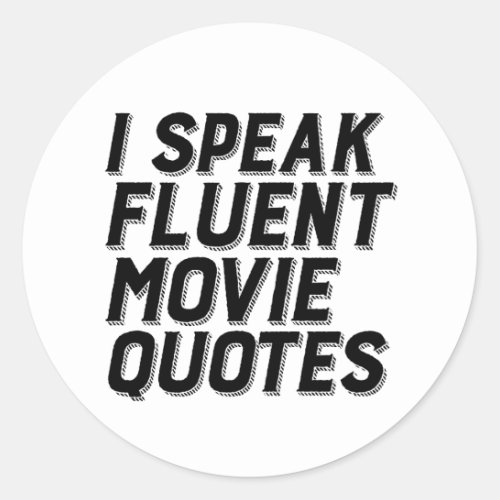 Funny Film Lover Humor I Speak Fluent Movie Quotes Classic Round Sticker