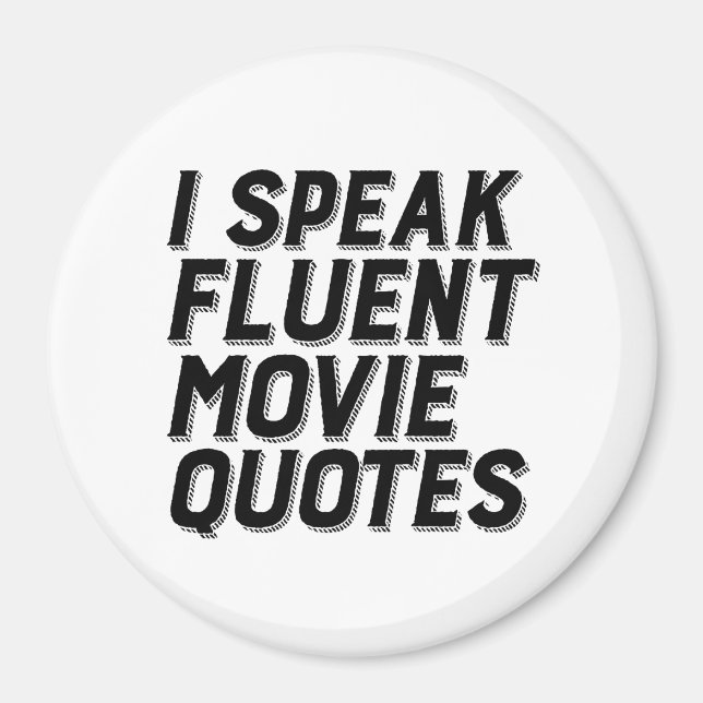 Funny Film Lover Humor I Speak Fluent Movie Quotes Magnet (Front)