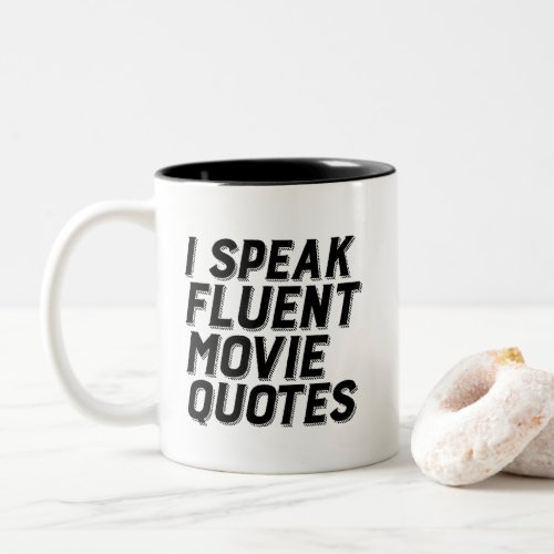 Funny Film Lover Humor I Speak Fluent Movie Quotes Two_Tone Coffee Mug