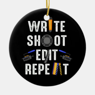 Funny Film Making Write Shoot Edit Repeat Filmmake Ceramic Ornament