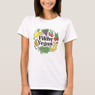 Funny Filthy Vegan Colorful Veggies and Fruits T-Shirt