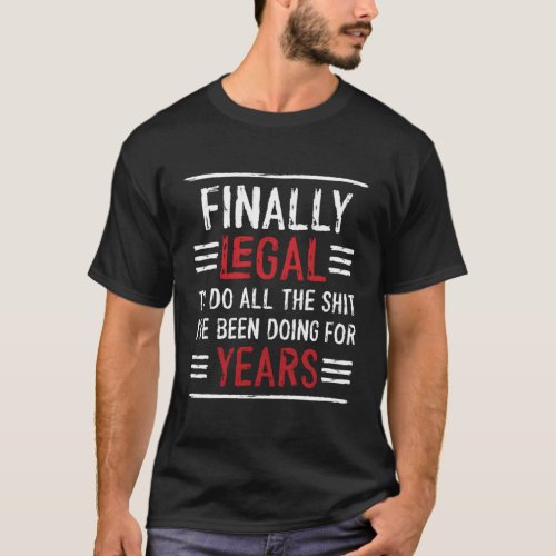 Funny Finally Legal 21 St Birthday IM 21 Years Ol T_Shirt