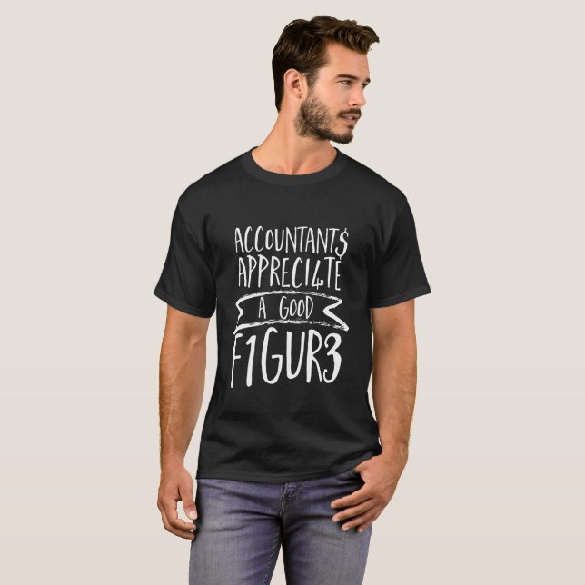 Funny Finance Accountant Office Humor T-Shirt (Front Full)