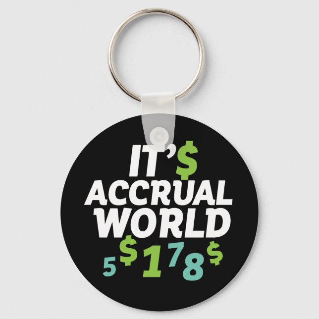 Funny Finance Accountant Office It's Accrual World Keychain (Front)