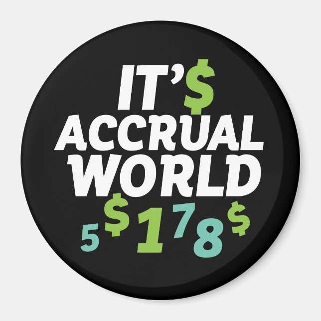 Funny Finance Accountant Office It's Accrual World Magnet (Front)