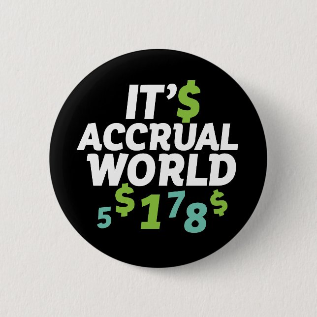 Funny Finance Accountant Office It's Accrual World Pinback Button (Front)