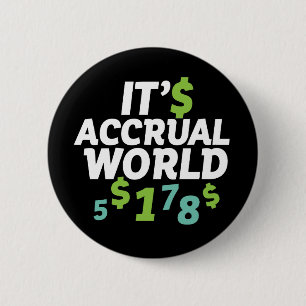 Funny Finance Accountant Office It's Accrual World Pinback Button
