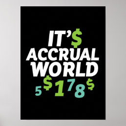 Funny Finance Accountant Office It&#39;s Accrual World Poster