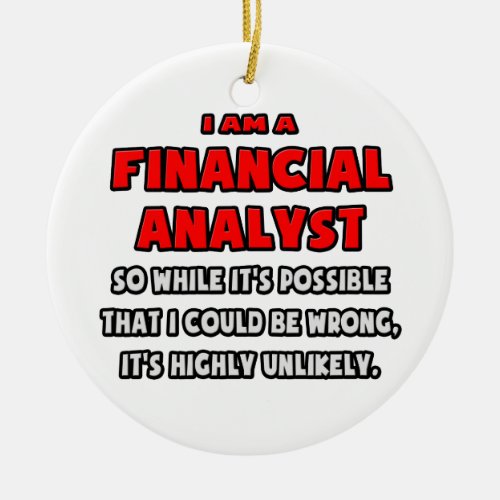 Funny Financial Analyst  Highly Unlikely Ceramic Ornament