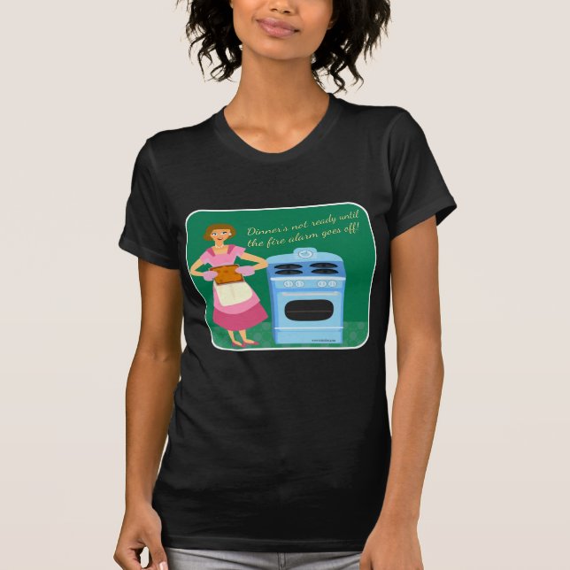 Funny Fire Alarm Means Dinner Time Housewife T-Shirt (Front)