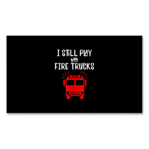 Funny Firefighter I Still Play With Fire Trucks Business Card Magnet