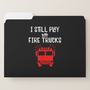 Funny Firefighter   I Still Play With Fire Trucks File Folder