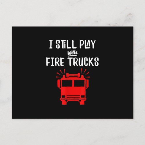 Funny Firefighter  I Still Play With Fire Trucks Holiday Postcard